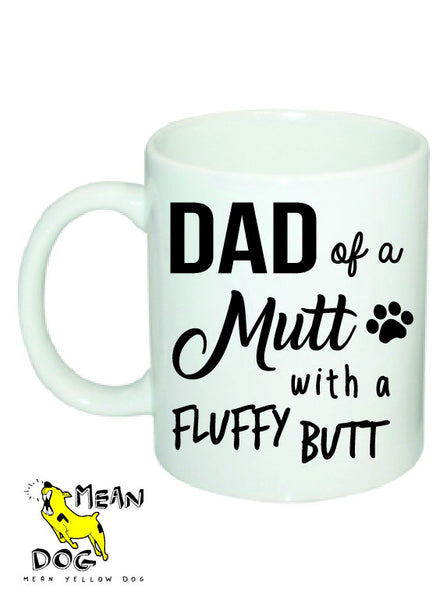 Mean Yellow Dog - MUG012 - DAD of a Mutt with a fluffy butt