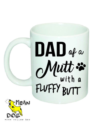 Mean Yellow Dog - MUG012 - DAD of a Mutt with a fluffy butt