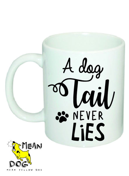 Mean Yellow Dog - MUG 015 - A dog Tail NEVER LIES - HEROES OF KINDNESS pet business distributors