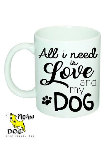 Mean Yellow Dog - MUG001- ALL I NEED IS LOVE AND MY DOG - HEROES OF KINDNESS pet business distributors