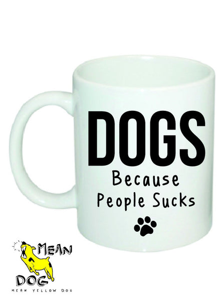Mean Yellow Dog - MUG 020 - DOGS Because People Suck - HEROES OF KINDNESS pet business distributors