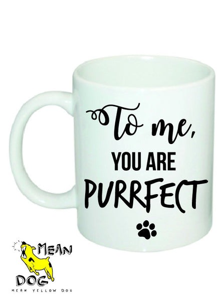 Mean Yellow Dog - MUG 024 - To me, YOU ARE PURRFECT - HEROES OF KINDNESS pet business distributors