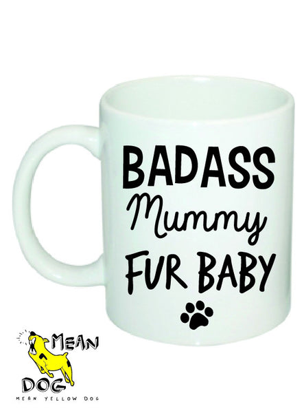 Mean Yellow Dog - MUG 028 - BADASS Mummy FUR BABY - HEROES OF KINDNESS pet business distributors