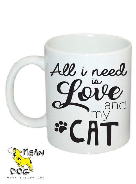 Mean Yellow Dog - MUG 002 - ALL I need is love and my CAT - HEROES OF KINDNESS pet business distributors