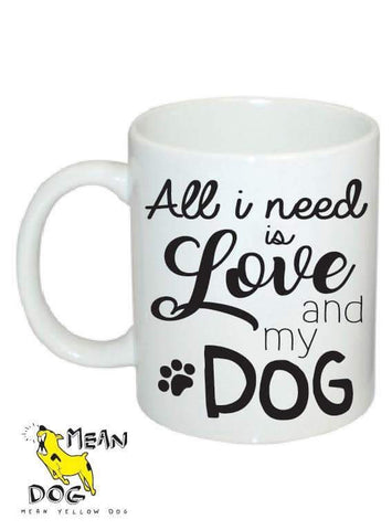 Mean Yellow Dog - MUG 001 - ALL I need is love and my DOG - HEROES OF KINDNESS pet business distributors